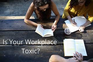 Is Your Workplace Toxic?