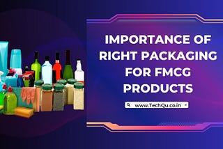 Importance of Right Packaging for FMCG Products
