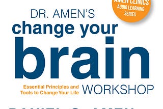 [PDF]-Dr. Amen’s Change Your Brain Workshop: Essential Principles and Tools to Change