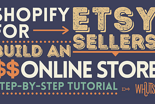 Shopify for Etsy Sellers: How to Build an Online Store Step-by-Step Tutorial Video
