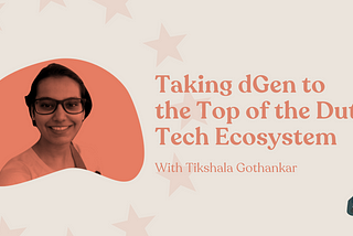 Taking dGen to the Top of the Dutch Tech Ecosystem