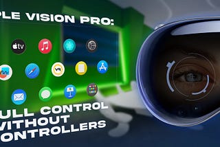 Apple Vision Pro: Full Control Without Controllers