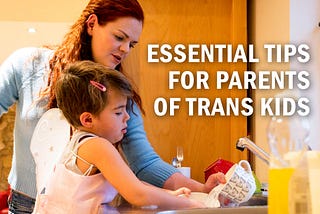 Essential Tips for Parents of Transgender Children