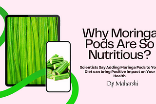 Why Moringa Pods Are So Nutritious?