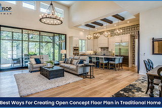 Best Ways For Creating Open Concept Floor Plan in Traditional Home