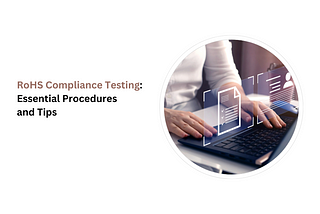 RoHS Compliance Testing: Essential Procedures and Tips