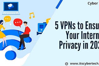 5 VPNs to Ensure Your Internet Privacy in 2023