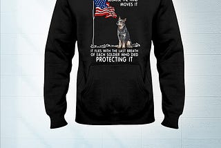 SALE OFF Blue Heeler USA soldier died our flag does not fly shirt