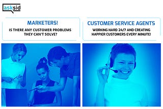 Customers = Heroes!
 Here’s saluting our heroes, Customer Service Agents and Marketers.