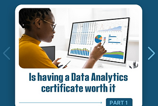 Is having a Data Analytics certificate worth it? — Part I