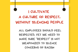 A graphic with a yellow background with a white rectangular sign reading Ally Action. Hanging off of it is another sign reading I Cultivate a culture of respect, without silencing people. All employees should feel respected, yet we need to make sure “respect” is not weaponized to silence concerns of racism. Along the bottom is text reading @betterallies and betterallies.com.