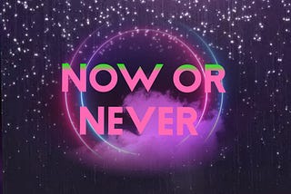 To those who say “Now or Never”- a perspective you never saw it with