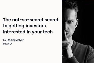 The not-so-secret secret to getting investors interested in your tech