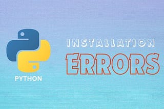 Python Installation Errors