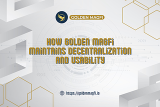 How Golden Magfi Maintains Decentralization and Usability