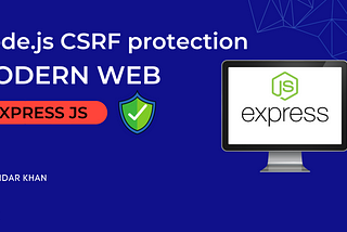 CSRF tokens in ExpressJS —  Node.js web framework