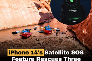 iPhone 14’s Satellite SOS Feature Rescues Stranded Students, Preventing Freezing Deaths in Remote…