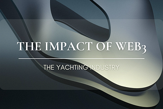 The Impact of Web3 on the Yachting Industry