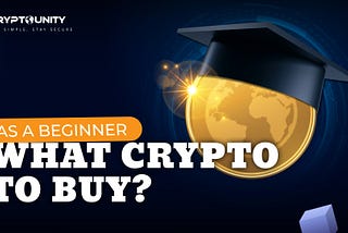 What Crypto to Buy as a Beginner? A Simple Guide