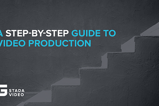 A Step-By-Step Guide to Video Production