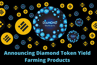 Announcing DiamondToken Yield Farming Products