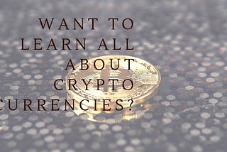 Want to Learn all about Crypto Currencies? Check out these blogs.