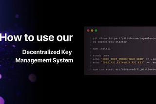 How to Use Our Decentralized Key Management System to Protect Your Data