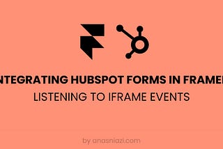 Integrating HubSpot Forms in Framer: Listening to Iframe Events
