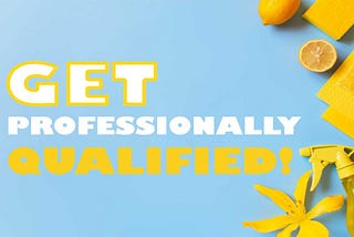 Get Professionally Qualified! Earn Certificate II in Cleaning!