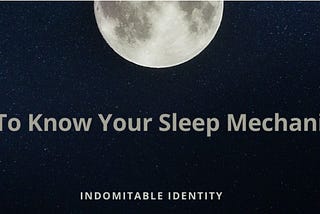 Get to Know Your Sleep Mechanism