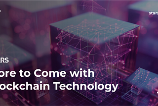 More to Come with Blockchain Technology