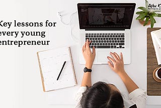 Key Lessons for Young Entrepreneurs