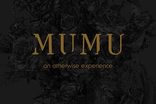 SF: MUMU, an otherwise experience