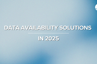 Data Availability Solutions in 2025