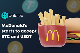 🍔🍟 McDonald’s starts to accept Bitcoin and Tether in Swiss town