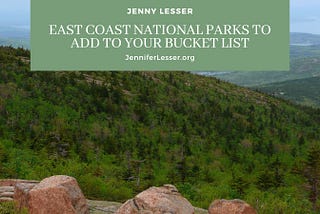 East Coast National Parks to Add to Your Bucket List | Jenny Lesser