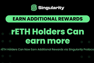 rETH Holders Can Now Earn Additional Rewards via Singularity Protocol
