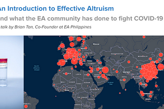 An Intro to Effective Altruism,
and what the global & local EA community has done to fight COVID-19