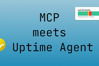 How We Built an MCP Server to Handle Your Uptime Monitoring