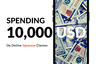 I Spent 10,000 USD on Online Japanese Classes: What Did I Learn and Was It Worth It?