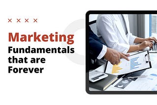 Marketing Fundamentals that Are Forever