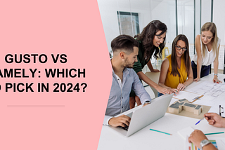 Gusto vs Namely: Which to pick in 2024?