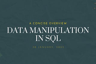 Data Manipulation In SQL: A Concise Overview