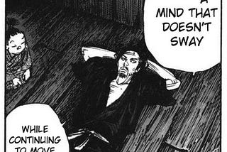 a page from vagabond manga where musashi says, strength is having a mind that doesn’t sway while continuing to move and change.
