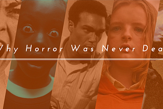 Why Horror Was Never Dead