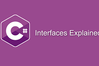 C# Interfaces Explained