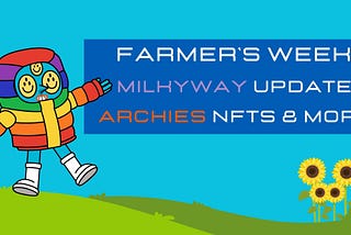 Airdrop Farmer’s Week: MilkyWay Update, Archies NFTs & More