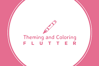 Theming and Coloring in Flutter Using Material Design 3