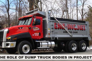 The Role of Dump Truck Bodies in Projects