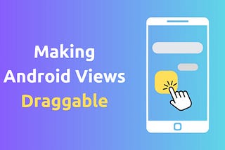 Making Android Views Draggable: A Practical Guide